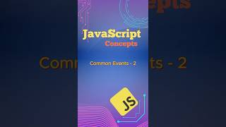 #3 Common Events P-2 - JS Concepts #coding #javascript #frontend #webdevelopment #concept #interview