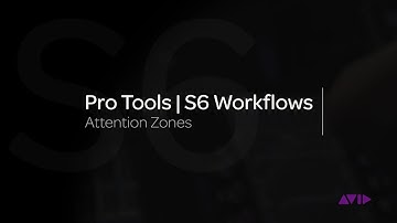 Avid Pro Tools | S6 Workflows: Attention Zones