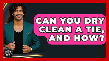 Can You Dry Clean A Tie, And How? - The Sharp Dressed Gent