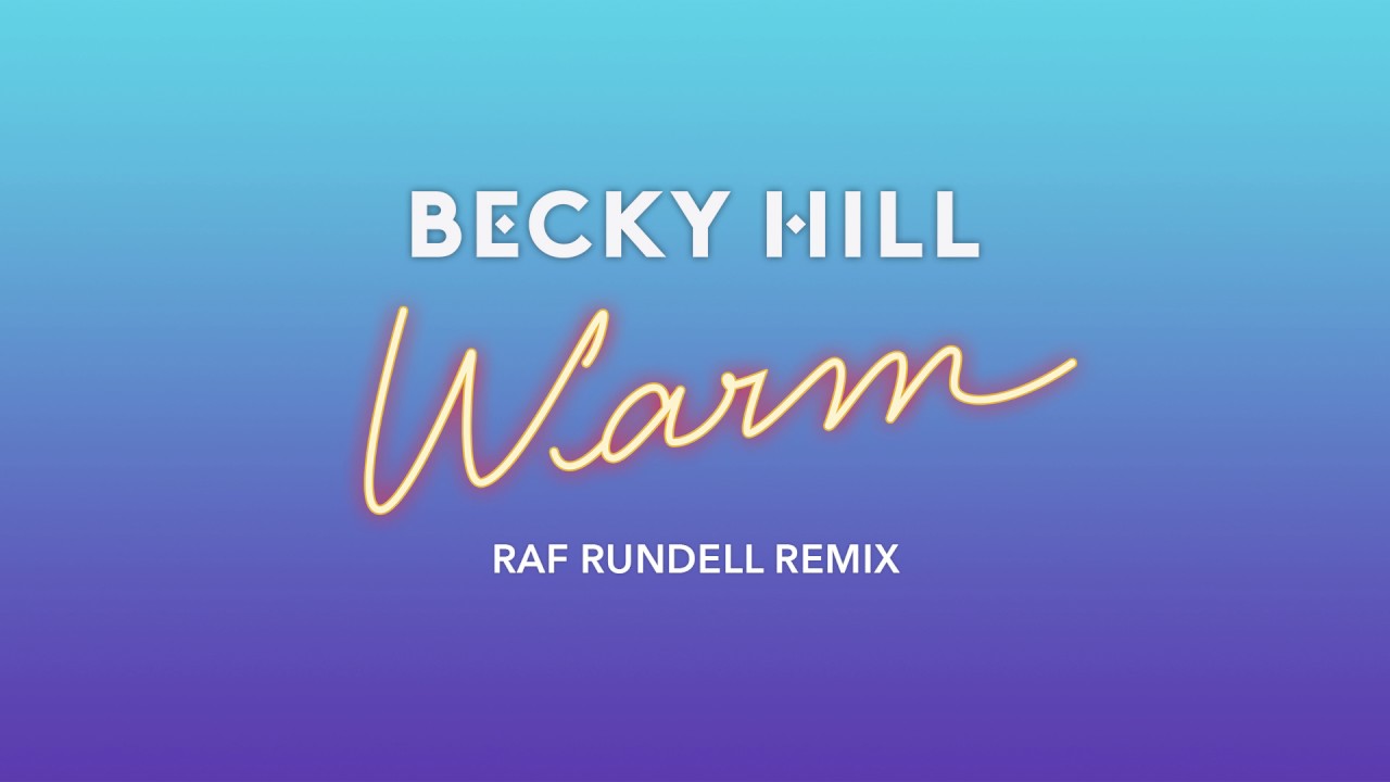 Becky Hill - Warm (Raf Rundell Remix)