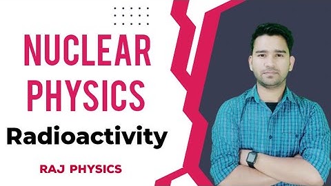 Radioactivity Concepts and Practice Problems | CSIR NET & GATE Physics Exams | Raj Physics