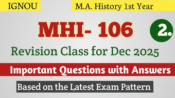 MHI 106 Important Questions DEC 2025 | mhi 106 important questions 2025 ignou | MA HISTORY IGNOU