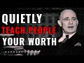 These 7 Behaviors Quietly Teach People Your Worth | Napoleon Hill
