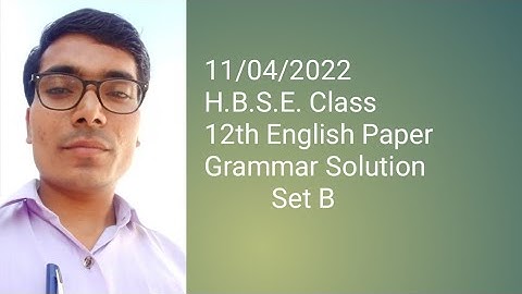 11/04/2022 H.B.S.E. Class 12th English Paper Grammar Solution Set B /Haryana Board 12th Grammar