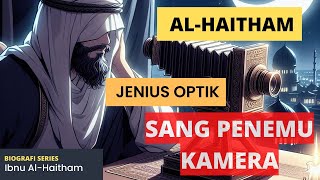 Kisah Ibnu Alhaitham Sang Penemu Kamera