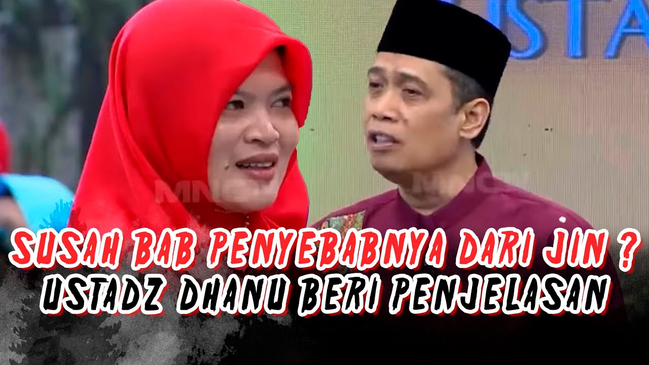 SUSAH BAB PENYEBABNYA DARI JIN ?? USTADZ DHANU BERI PENJELASAN BEGINI - OBROLAN HOT