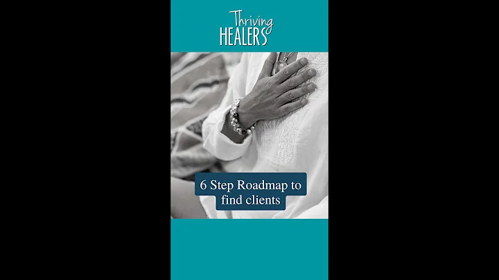 6 Step Roadmap to Get Clients for your healing practice