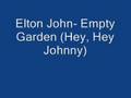 Elton John- Empty Garden (Hey, Hey Johnny)