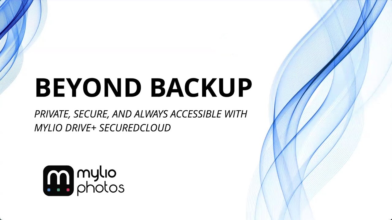 Beyond Backup - Private, Secure, and Always Accessible with Mylio ...