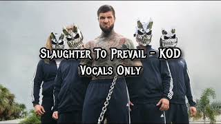 Slaughter To Prevail - K.O.D. (Vocals Only)