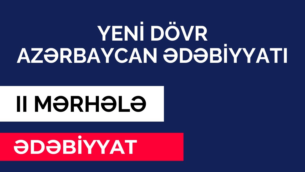 Yeni dövr Azərbaycan ədəbiyyatı. II mərhələ. Günel Kərimli