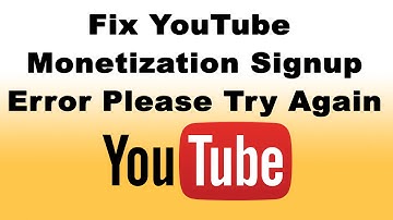 How to Fix Youtube Monetization Signup Error Please Try Again