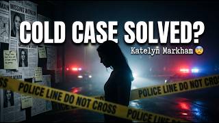 The Cold Case of Katelyn Markham Finally Solved? | Crime Documantary