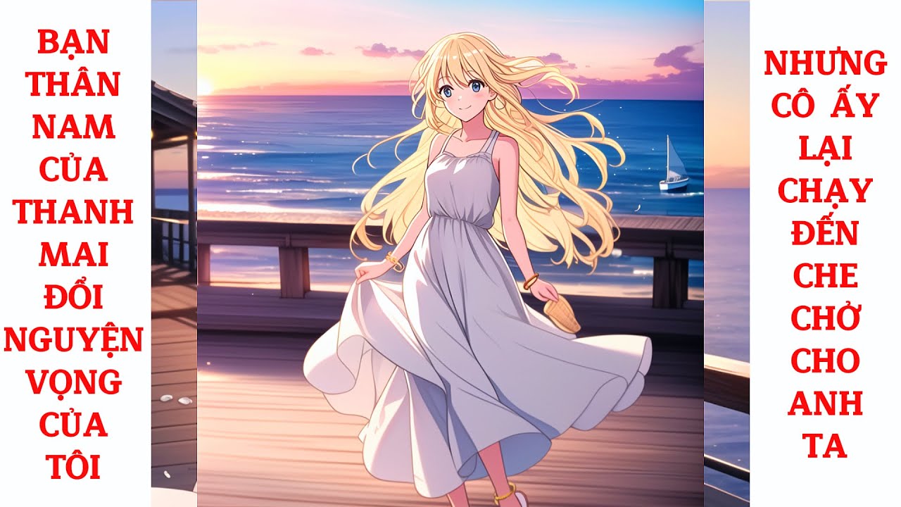 Full Bạn Thân Nam Của Thanh Mai Đổi Nguyện Vọng Của Tôi, Nhưng Cô Ấy Lại Chạy Đến Che Chở Cho Anh Ta