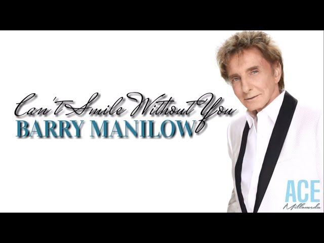 Barry Manilow - Can't Smile Without You Lyrics class=