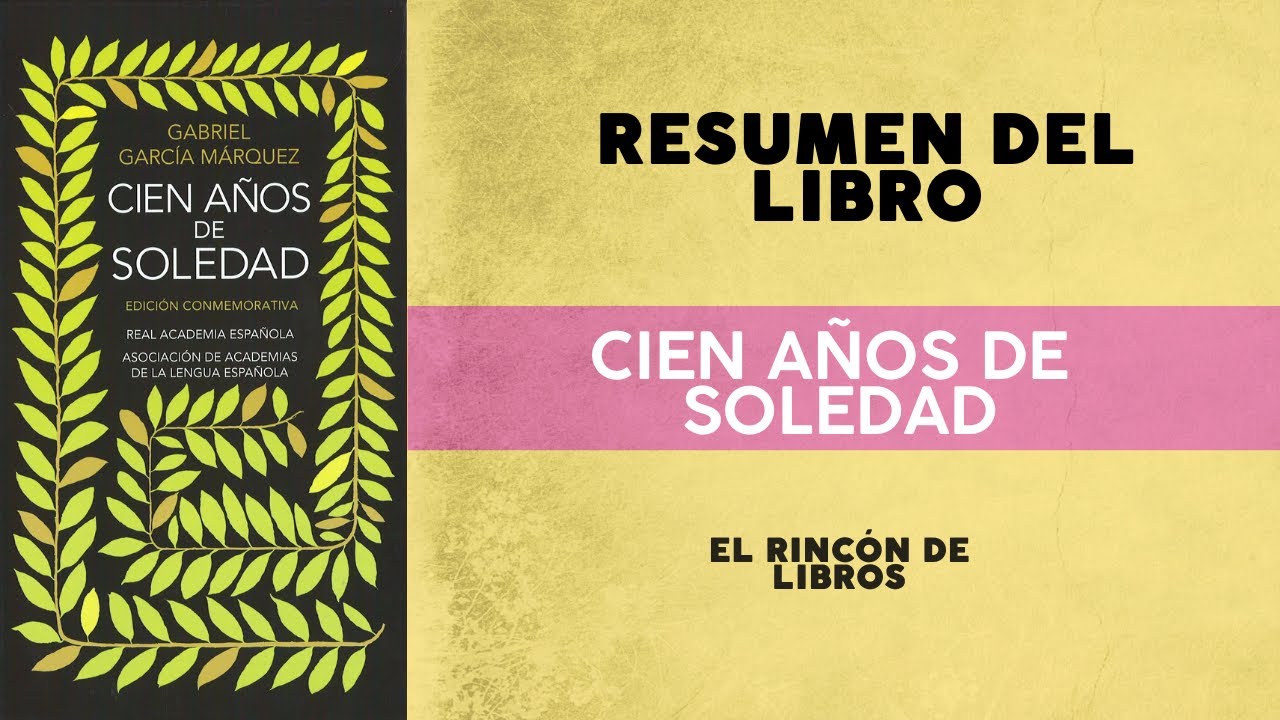 Resumen CORTO de CIEN AÑOS DE SOLEDAD ( Gabriel Garcia Márquez) - YouTube