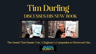Celebrity Tim Durling On His New Book 'The Sound That Haunts You: A Beginner's Companion to Fleetwood Mac' Wealth