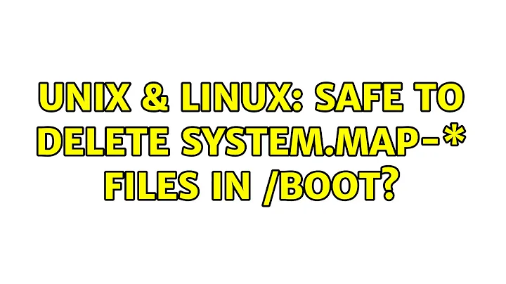 Unix & Linux: Safe to delete System.map-\* files in /boot?