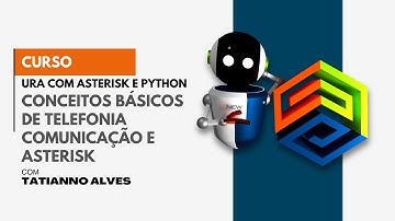 [Curso URA com Asterisk e Python] #3 - Conceitos Básicos de Telefonia, Comunicação e Asterisk