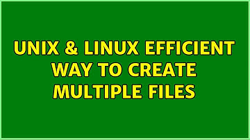 Unix & Linux: Efficient way to create multiple files (3 Solutions!!)