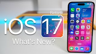 iOS 17 Beta 6 is Out - Whats New