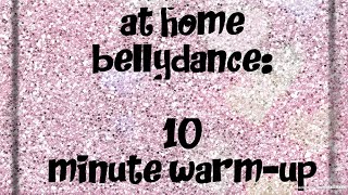 At Home Bellydance 10 Minute Warm-Up
