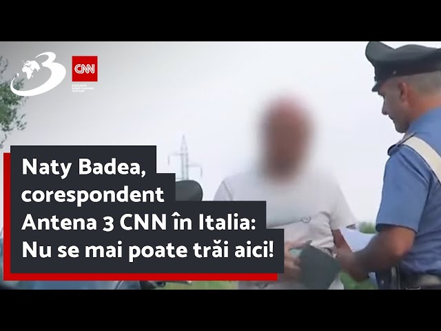 Naty Badea, corespondent Antena 3 CNN în Italia: Nu se mai poate trăi aici! class=