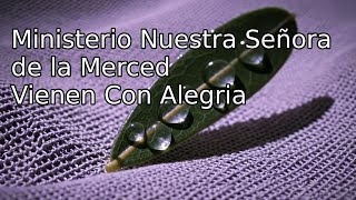 Ministerio Nuestra Señora de la Merced - Vienen Con Alegria (Lyric Video)