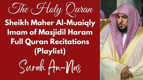 114 Surah An-Nas (Sheikh Maher Al-Muaiqly, Imam of Masjidil Haram) | Please share it!