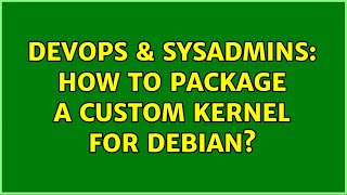 Celebrity DevOps & SysAdmins: How to package a custom kernel for Debian? Wealth
