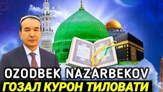 Ozodbek Nazarbekov Quron tilovati go'zal shirali ovozi | Озодбек Назарбеков