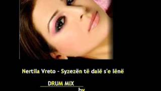 Nertila Vreto - Syzezen Te Dale Se Lene 2010 Drum Mix
