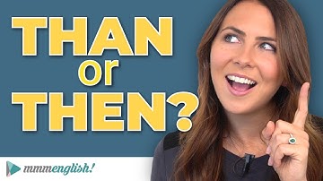 THEN or THAN... What