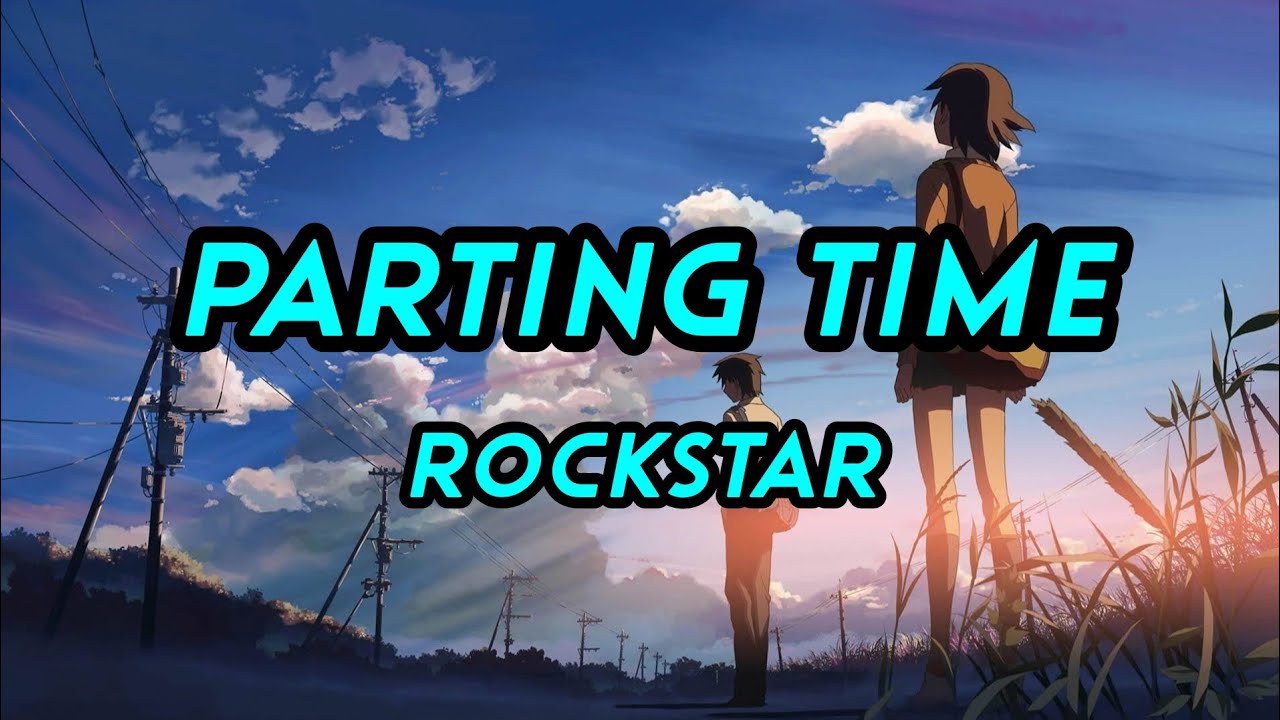 LYRICS PARTING TIME ROCKSTAR YouTube