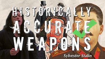 Historically Accurate Weapons
