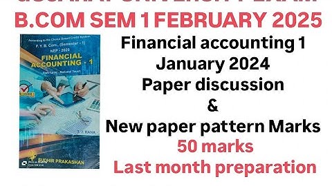 GUJARAT UNIVERSITY EXAM B COM SEM 1 NEP FINANCIAL ACCOUNTING PAPER PATTERN #gu