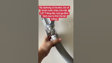 Bộ xiphong xả lavabo, bộ xả thoát nước chậu rửa mặt LẬT Trắng dây ruột gà định hình mọi tư thế