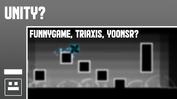 [Geometry Dash] Unity? by Funnygame, Triaxis and Yoonsr (Me!)