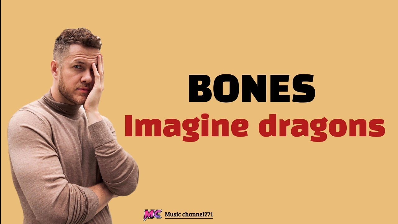 Bones -Imagine dragons- (Lirik lagu) dan terjemahan Indonesia Bones -Imagine dragons- (Lirik lagu) dan terjemahan Indonesia