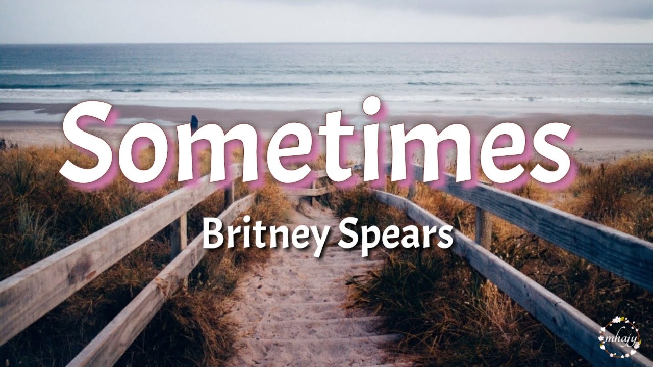 Britney Spears - Sometimes (Lyrics) - YouTube