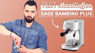 SAGE BAMBINO PLUS | Machine expresso compacte | Le Test MaxiCoffee