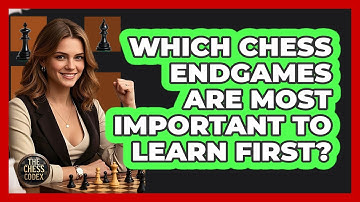 Which Chess Endgames Are Most Important To Learn First? - The Chess Codex