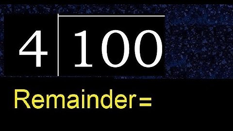 Divide 100 by 4 , remainder  . Division with 1 Digit Divisors . How to do
