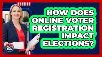 How Does Online Voter Registration Impact Elections? - First Time Voter Expert