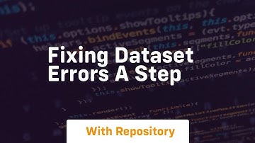 fixing dataset errors a step