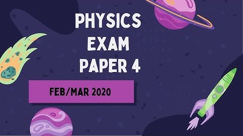 IGCSE Physics Paper 4 - Feb/Mar 2020 - 0625/42/F/B/20 (Q1~11) SOLVED