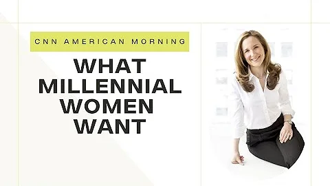 CNN American Morning: What Millennial Women Want