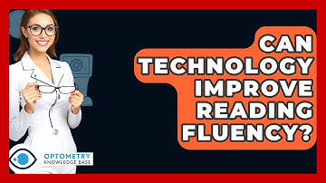 Can Technology Improve Reading Fluency? - Optometry Knowledge Base