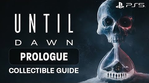 Until Dawn (PS5) Collectible Guide - PROLOGUE - All Totems, Clues & Interactable Items