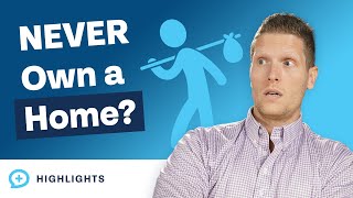 Is It Okay to NEVER Own a Home?